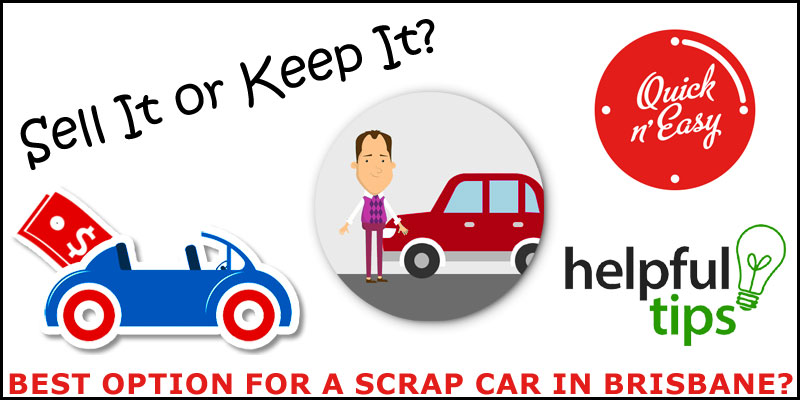 Sell It or Keep It? Best Option for a Scrap Car in Brisbane?